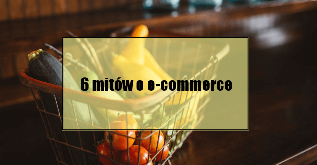 6 mitów o e-commerce