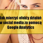 Jak mierzyć efekty działań w social media za pomocą Google Analytics