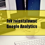Jak zainstalować Google Analytics na blogu