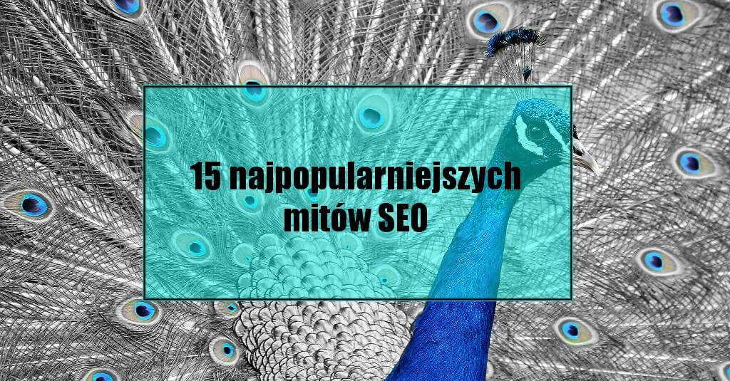 15 najpopularniejszych mitów SEO
