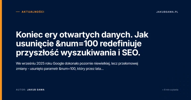 Koniec ery otwartych danych. Jak usunięcie &num=100 redefiniuje przyszłość wyszukiwania i SEO.