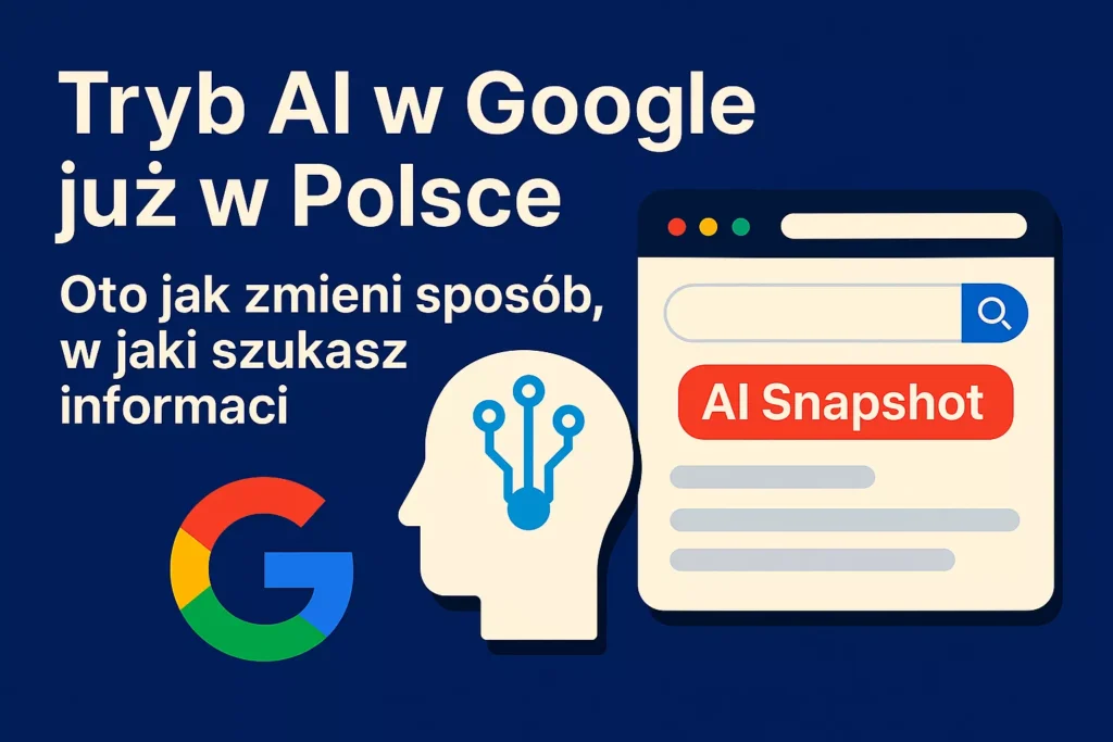 Tryb AI w Google już w Polsce. Oto jak zmieni sposób, w jaki szukasz informacji