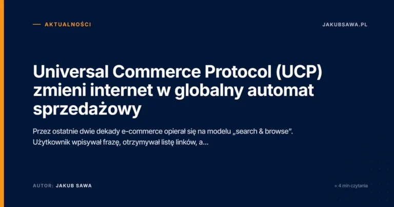 Universal Commerce Protocol (UCP) zmieni internet w globalny automat sprzedażowy