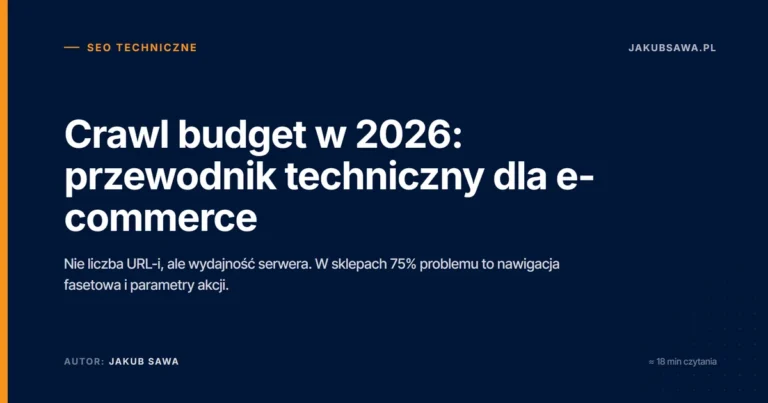 Crawl budget w 2026: przewodnik techniczny dla e-commerce