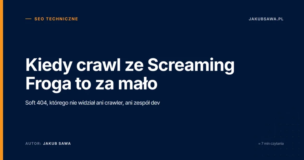 Kiedy crawl ze Screaming Froga to za mało. Historia Soft 404, którego nie widziało żadne narzędzie