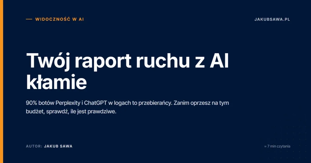Twój raport ruchu z AI kłamie. Sprawdziłem, ile z „botów Perplexity” to naprawdę Perplexity